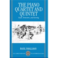 The Piano Quartet and Quintet ؛ Style, Structure, and Scoring