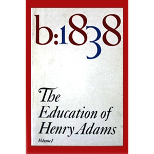 The Education of Henry Adams, Vol. 1