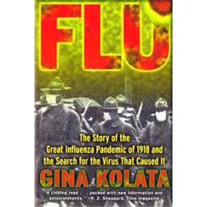 Flu ; The Story Of The Great Influenza Pandemic of 1918 and the Search for the Virus that Caused It